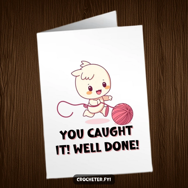 Funny Free Printable Congrats Card: Character playfully chases a runaway ball of yarn, a downloadable symbol of tackling challenges and winning.